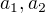 $a_{1},a_{2}$