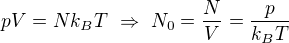 $pV=Nk_BT\ \Rightarrow \ N_0=\frac{N}{V}=\frac{p}{k_BT}$