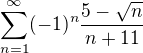 $\sum_{n=1}^{\infty}(-1)^{n}\frac{5-\sqrt{n}}{n+11}$