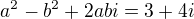 $a^2-b^2+2abi=3+4i$