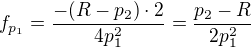 $f_{p_1} = \frac{-(R - p_2)\cdot 2}{4p_1^2} = \frac{p_2 - R}{2p_1^2}$