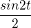 $\frac{sin2t}{2}$