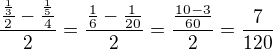 $\frac{\frac{\frac{1}{3}}{2}-\frac{\frac{1}{5}}{4}}{2}=\frac{\frac{1}{6}-\frac{1}{20}}{2}=\frac{\frac{10-3}{60}}{2}=\frac{7}{120}$