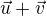 $\vec {u}+\vec {v}$