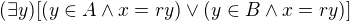 $(\exists y) [(y\in A \land x=ry) \lor (y\in B \land x=ry)]$