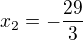 $x_2=-\frac{29}{3}$