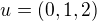 $u = (0,1,2)$