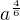 $a^{\frac{4}{6}}$