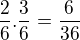 $\frac{2}{6}.\frac{3}{6}=\frac{6}{36}$