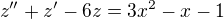 $z''+z'-6z=3x^{2}-x-1$