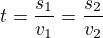 $t=\frac{s_1}{v_1}=\frac{s_2}{v_2}$