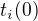 $t_{i}(0)$