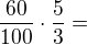 $\frac{60}{100}\cdot\frac53=$