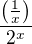 $\frac{\(\frac{1}{x}\)}{2^x}$