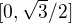 $[0,\sqrt{3}/2]$