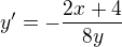 $y' = -\frac{2x + 4}{8y}$