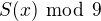 $S(x)\,\bmod\,9$