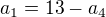 $a_{1}=13-a_{4}$