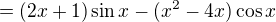 $=(2x+1)\sin x- (x^2-4x)\cos x$