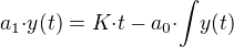 ${a_1}{\cdot}y(t)=K{\cdot}t-{a_0}{\cdot}{\int}y(t)$