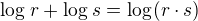 $\log_{}r + \log_{}s = \log_{}(r\cdot s)$