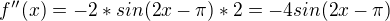 $f''(x)=-2*sin(2x-\pi )*2=-4sin(2x-\pi )$