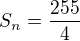 $S_n=\frac{255}{4}$