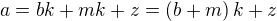 $a=bk+mk+z=\left(b+m\right)k+z$