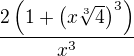 $\frac{2\(1+\(x\sqrt[3]{4}\)^3\)}{x^3}$