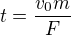 $t=\frac{v_0m}{F}$