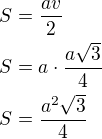 $S=\frac{av}{2}\nlS=a\cdot\frac{a\sqrt 3}{4}\nlS=\frac{a^2\sqrt 3}{4}$