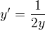 $y'=\frac{1}{2y}$