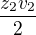 $\frac {z_2v_2}{2}$