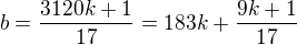$b=\frac{3120k+1}{17}=183k+\frac{9k+1}{17}$