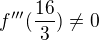 $f'''(\frac{16}{3})\not =0$