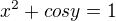 $x^2+cos y = 1$