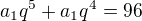 $a_1q^5+a_1q^4=96$