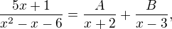 $\frac{5x+1}{x^2 - x - 6} = \frac{A}{x+2} + \frac{B}{x-3},$