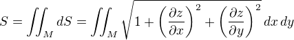 $S = \iint_M dS=\iint_M \sqrt{1+\left(\frac{\partial z}{\partial x}\right)^2+\left(\frac{\partial z}{\partial y}\right)^2}\,dx\,dy$