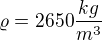 ${\varrho}=2650{\frac{kg}{m^3}}$