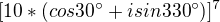 $[10*(cos30^\circ +isin330^\circ )]^{7}$