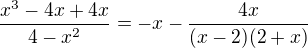 $\frac{x^3-4x+4x}{4-x^2}=-x-\frac{4x}{(x-2)(2+x)}$