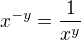 $x^{-y}=\frac{1}{x^y}$