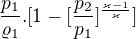 $\frac{p_{1}}{\varrho _{1}}.[1-[\frac{p_{2}}{p_{1}}]^{\frac{\varkappa -1}{\varkappa }}]$