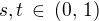 $s, t \,\in \,(0,\,1)$