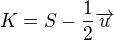 $K=S-\frac 12\overrightarrow{u}$