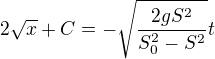 kopírovat do textarea $2\sqrt x+C=-\sqrt{\frac{2gS^2}{S_0^2-S^2}}t$