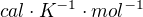 $cal \cdot K^{-1}\cdot mol^{-1}$