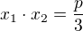 $x_1\cdot x_2=\frac p3$