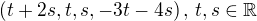 $(t+2s,t,s,-3t-4s)\,,\, t,s\in \mathbb{R}$